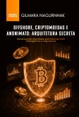 Offshore, Criptomoedas E Anonimato: Arquitetura Secreta (eBook, ePUB)