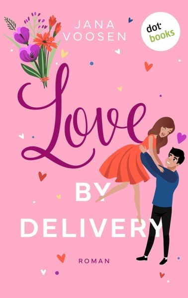 Love by Delivery - oder: Mit freundlichen Küssen (eBook, ePUB) Love by Delivery - oder: Mit freundlichen Küssen (eBook, ePUB)