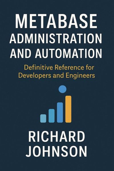 Metabase Administration and Automation (eBook, ePUB) Metabase Administration and Automation (eBook, ePUB)