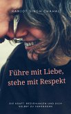 Führe mit Liebe, stehe mit Respekt (eBook, ePUB) Führe mit Liebe, stehe mit Respekt (eBook, ePUB)