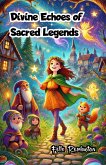 Divine Echoes of Sacred Legends (eBook, ePUB)