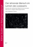 Der lehrende Mensch im Lernen des Loslassens Der lehrende Mensch im Lernen des Loslassens