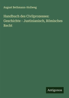 Cover Handbuch des Civilprozesses: Geschichte - Justinianisch, Römisches Recht