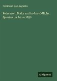 Reise nach Malta und in das südliche Spanien im Jahre 1830