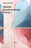 Specchi. Quando trasfondo il verso... (eBook, ePUB) Specchi. Quando trasfondo il verso... (eBook, ePUB)