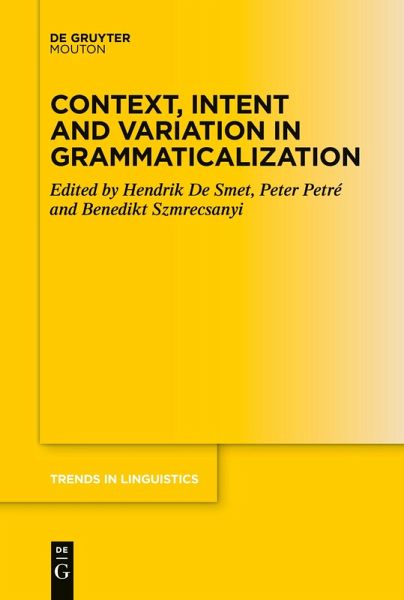 Context, Intent and Variation in Grammaticalization Context, Intent and Variation in Grammaticalization