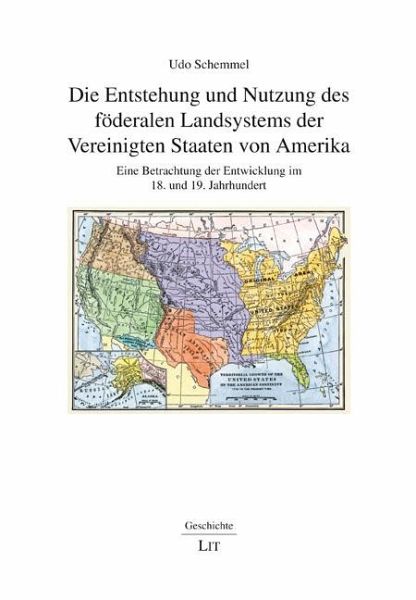 Die Entstehung und Nutzung des föderalen Landsystems der Vereinigten Staaten von Amerika
