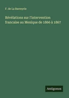 Cover Révélations sur l'intervention francaise au Mexique de 1866 à 1867