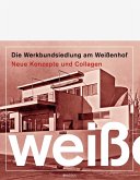 Die Werkbundsiedlung am Weißenhof Die Werkbundsiedlung am Weißenhof