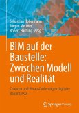 BIM auf der Baustelle: Zwischen Modell und Realität BIM auf der Baustelle: Zwischen Modell und Realität