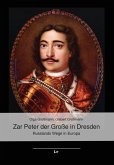 Zar Peter der Große in Dresden Zar Peter der Große in Dresden