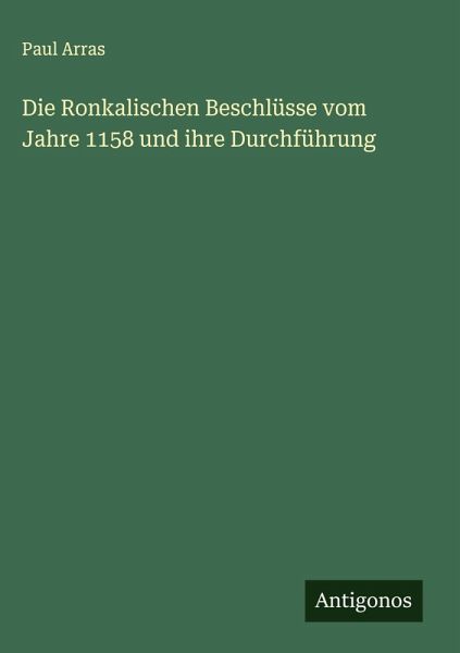 Die Ronkalischen Beschlüsse vom Jahre 1158 und ihre Durchführung