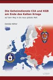 Die Geheimdienste CIA und KGB am Ende des Kalten Krieges Die Geheimdienste CIA und KGB am Ende des Kalten Krieges
