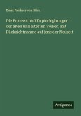 Die Bronzen und Kupferlegirungen der alten und ältesten Völker, mit Rücksichtnahme auf jene der Neuzeit