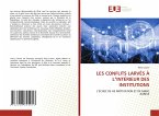 LES CONFLITS LARVÉS À L¿INTÉRIEUR DES INSTITUTIONS LES CONFLITS LARVÉS À L¿INTÉRIEUR DES INSTITUTIONS