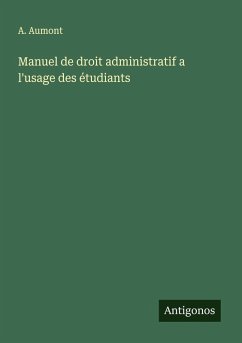 Manuel de droit administratif a l'usage des étudiants - Aumont, A.