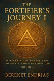 The Fortifier's Journey I (Seeker's Edition: The Arks of the Covenant - Codes of Sacred Return, #3) (eBook, ePUB)
