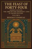 The Feast of Fourty-Four (Seeker's Edition: The Arks of the Covenant - Codes of Sacred Return, #6) (eBook, ePUB)