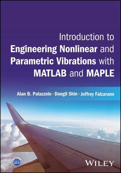 Introduction to Engineering Nonlinear and Parametric Vibrations with MATLAB and Maple (eBook, PDF)