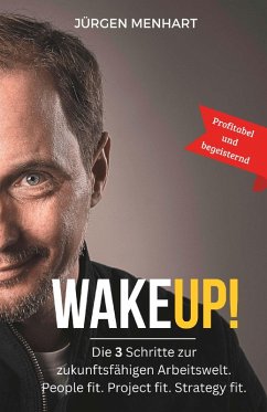 Cover WakeUP! Die 3 Schritte zur zukunftsfähigen Arbeitswelt. People fit. Project fit. Strategy fit. (eBook, ePUB)