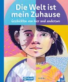 Die Welt ist mein Zuhause - Geschichten von hier und anderswo  (Mängelexemplar)