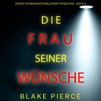 Die frau seiner wünsche (Ein FBI-Spannungsthriller mit Paige King – Buch 4) (MP3-Download)