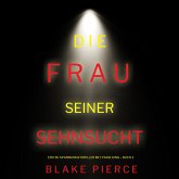 Die frau seiner sehnsucht (Ein FBI-Spannungsthriller mit Paige King – Buch 1) (MP3-Download)