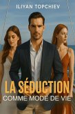 La Séduction Comme Mode de Vie (pickup artist) (eBook, ePUB) La Séduction Comme Mode de Vie (pickup artist) (eBook, ePUB)