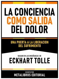 Cover La Conciencia Como Salida Del Dolor - Basado En Las Enseñanzas De Eckhart Tolle (eBook, ePUB)