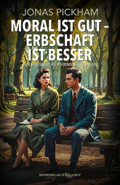 Moral ist gut - Erbschaft ist besser - Ein klassischer Kriminalroman (eBook, ePUB)