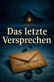 Das letzte Versprechen (eBook, ePUB) Das letzte Versprechen (eBook, ePUB)