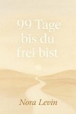 99 Tage bis du frei bist Dein Weg aus Stress, Selbstzweifeln und Stillstand - in kleinen täglichen Schritten zur inneren Freiheit (eBook, ePUB) 99 Tage bis du frei bist Dein Weg aus Stress, Selbstzweifeln und Stillstand - in kleinen täglichen Schritten zur inneren Freiheit (eBook, ePUB)
