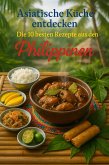 Die Asiatische Küche Entdecken - Die 10 Besten Rezepte aus den Philippinen (eBook, ePUB)