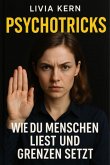 "Psychotricks - Wie du Menschen liest, Manipulation erkennst und dich emotional schützt" (eBook, ePUB)