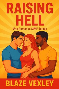 Raising Hell : Une Romance MMF épicée (eBook, ePUB) - Vexley, Blaze
