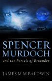 Spencer Murdoch and the Portals of Erzandor (eBook, ePUB)