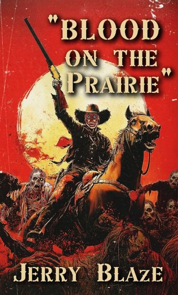 Blood on the Prairie: A Splatter Western Novella (eBook, ePUB) Blood on the Prairie: A Splatter Western Novella (eBook, ePUB)