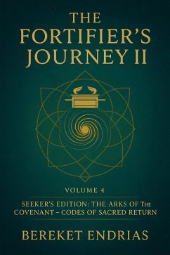 The Fortifier's Journey II (Seeker's Edition: The Arks of the Covenant - Codes of Sacred Return, #4) (eBook, ePUB) - Endrias, Bereket
