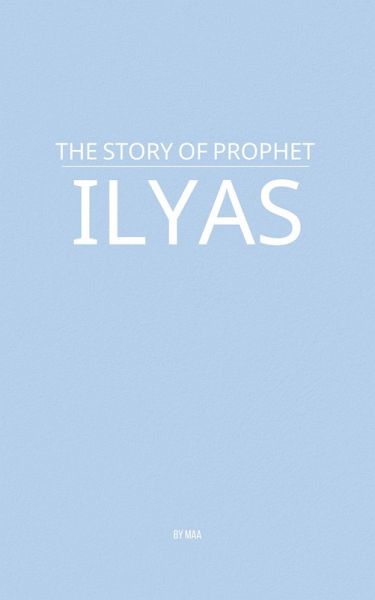 The Story of Prophet Ilyas (eBook, ePUB)
