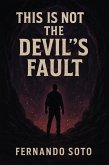 This is not the Devil's Fault (eBook, ePUB) This is not the Devil's Fault (eBook, ePUB)