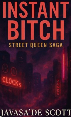 Cover Instant Bitch: Street Queen Saga (Instant Bitch: Street Queen's Revenge) (eBook, ePUB)