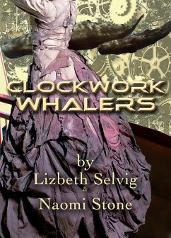 Cover Clockwork Whalers; by Lizbeth Selvig & Naomi Stone (eBook, ePUB)
