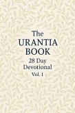 The Urantia Book 28 Day Devotional Vol:1 (eBook, ePUB) The Urantia Book 28 Day Devotional Vol:1 (eBook, ePUB)