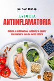 La dieta antiinflamatoria: reduce la inflamación, fortale-ce tu salud y transforma tu vida de forma natural (eBook, ePUB) La dieta antiinflamatoria: reduce la inflamación, fortale-ce tu salud y transforma tu vida de forma natural (eBook, ePUB)