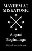 Mayhem at Miskatonic: August Beginnings (eBook, ePUB) Mayhem at Miskatonic: August Beginnings (eBook, ePUB)