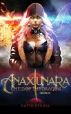 Anaxiunara: Book II (Child of the Dragon) (eBook, ePUB) Anaxiunara: Book II (Child of the Dragon) (eBook, ePUB)
