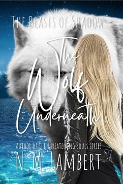 The Wolf Underneath (The Beasts of Shadow, #1) (eBook, ePUB) - Lambert, N. M.
