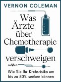 Was Ärzte über Chemotherapie verschweigen (eBook, ePUB) Was Ärzte über Chemotherapie verschweigen (eBook, ePUB)