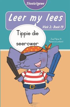 Cover Leer my lees (Vlak 2 Boek 19): Tippie die seerower (Skooluitgawe) (eBook, ePUB)
