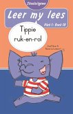 Leer my lees (Vlak 1 Boek 18): Tippie ruk en rol (Skooluitgawe) (eBook, ePUB) Leer my lees (Vlak 1 Boek 18): Tippie ruk en rol (Skooluitgawe) (eBook, ePUB)